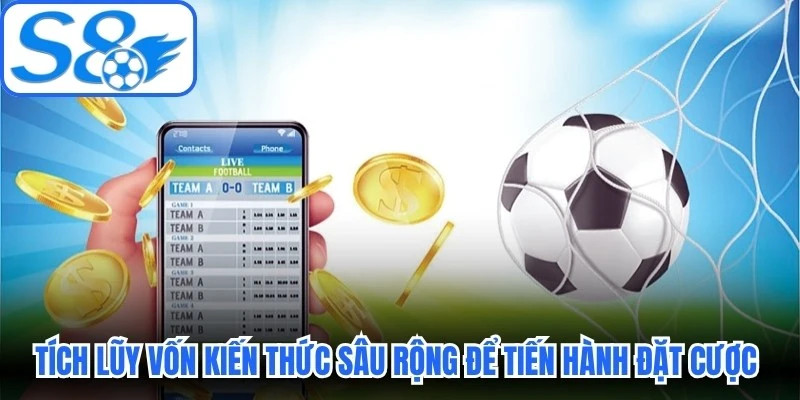Tích lũy vốn kiến thức sâu rộng để tiến hành đặt cược hiệu quả