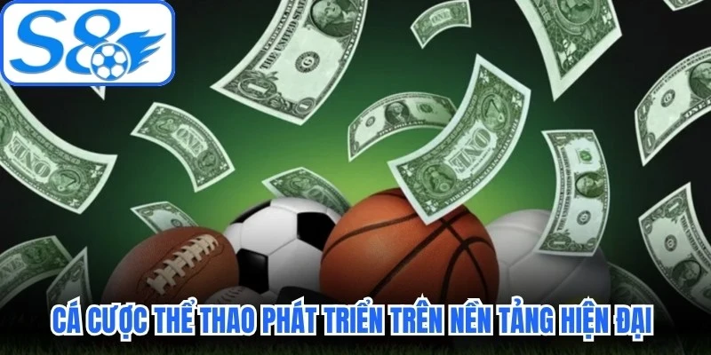 Cá cược thể thao phát triển trên nền tảng hiện đại cực kỳ hấp dẫn